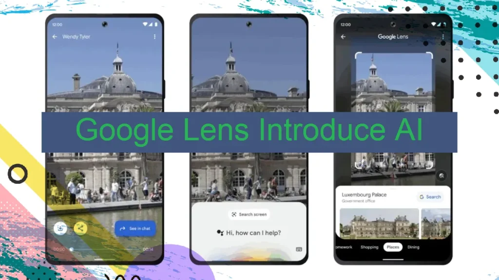 Google Lens Introduce AI for Image and Video Search.